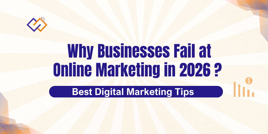 Why businesses fail at marketing in 2026 ? Best digital marketing tips